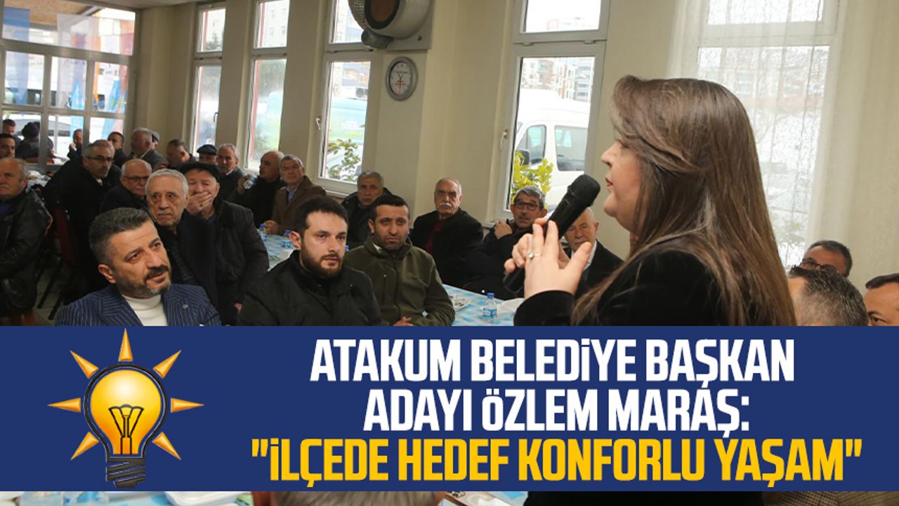 AK Parti Atakum Belediye Başkan Adayı Özlem Maraş İlçede hedef