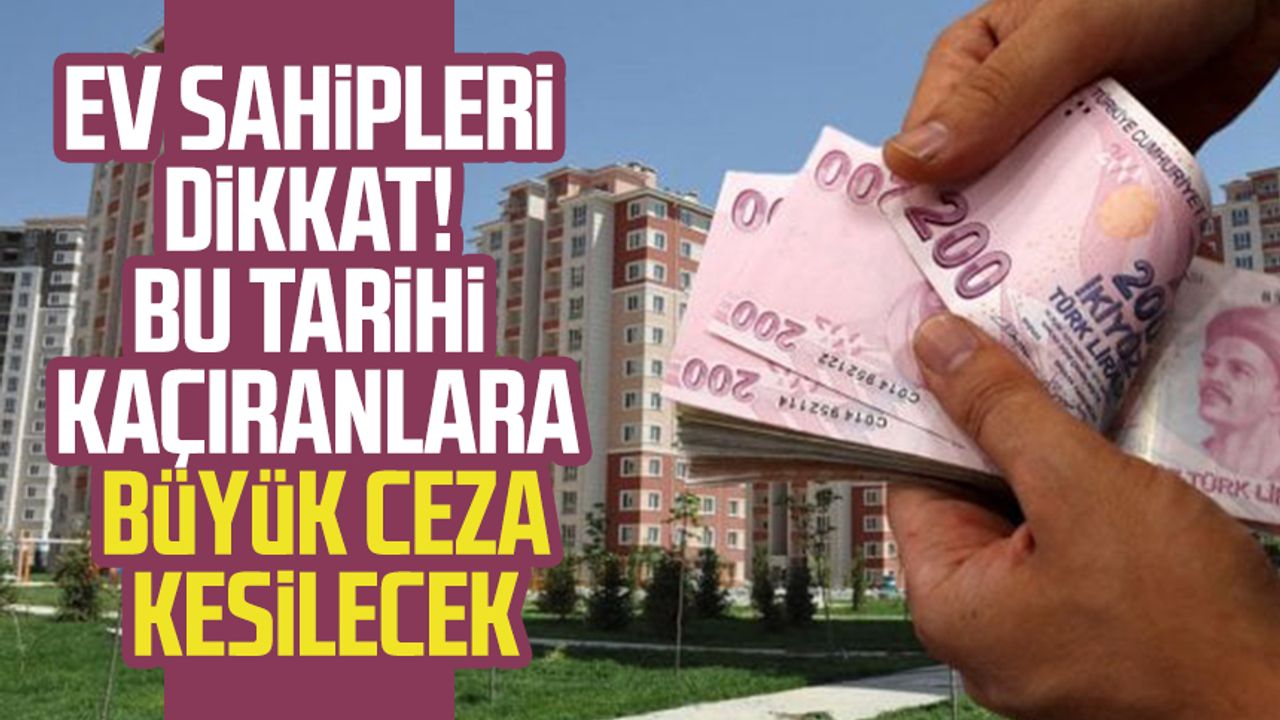 Ev sahipleri dikkat Bu tarihi kaçıranlara büyük ceza kesilecek