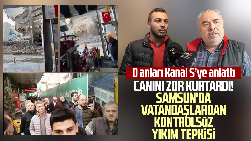 Canını zor kurtardı Samsun da vatandaşlardan kontrolsüz yıkım tepkisi