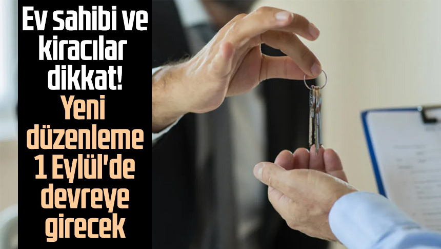 Ev sahibi ve kiracılar dikkat Yeni düzenleme 1 Eylül de devreye