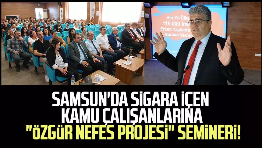 Samsun da sigara içen kamu çalışanlarına Özgür Nefes Projesi semineri