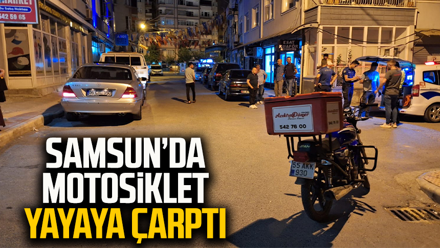 Samsunda Motosiklet Yayaya Arpt Samsun Haber Samsun Son Dakika