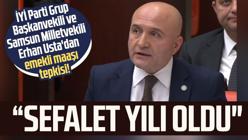 İYİ Parti Grup Başkanvekili ve Samsun Milletvekili Erhan Usta dan