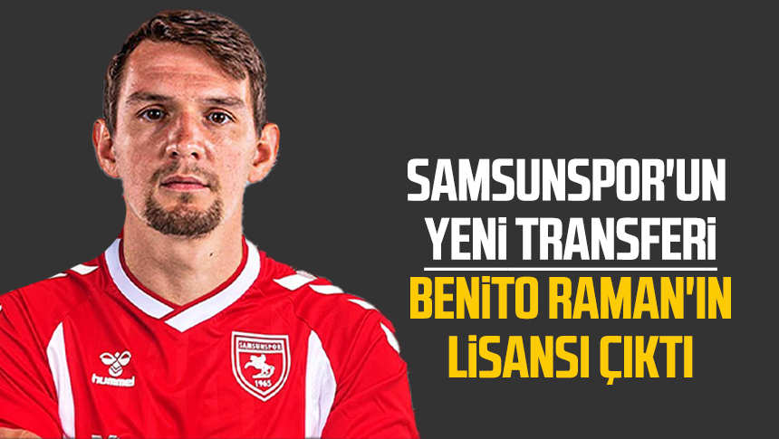 Samsunspor Un Yeni Transferi Benito Raman N Lisans Kt Samsun