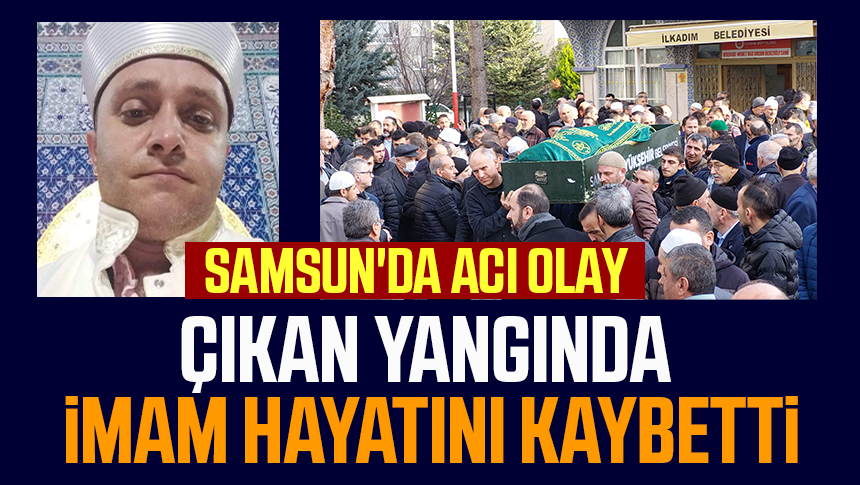 Samsun da acı olay Cami lojmanında çıkan yangında imam kayatını