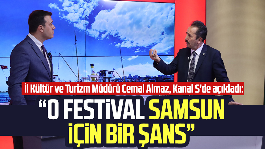 İl Kültür ve Turizm Müdürü Cemal Almaz Kanal S de açıkladı O festival