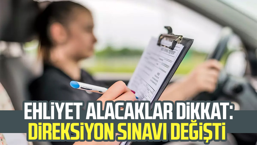 Ehliyet alacaklar dikkat Direksiyon sınavı değişti Samsun Haber