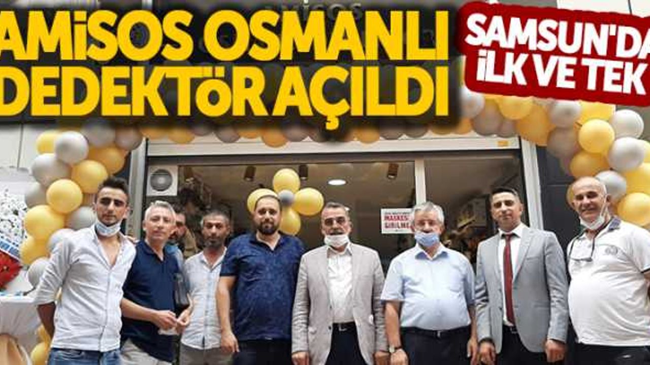 Samsun'da ilk ve tek Amisos Osmanlı Dedektör açıldı