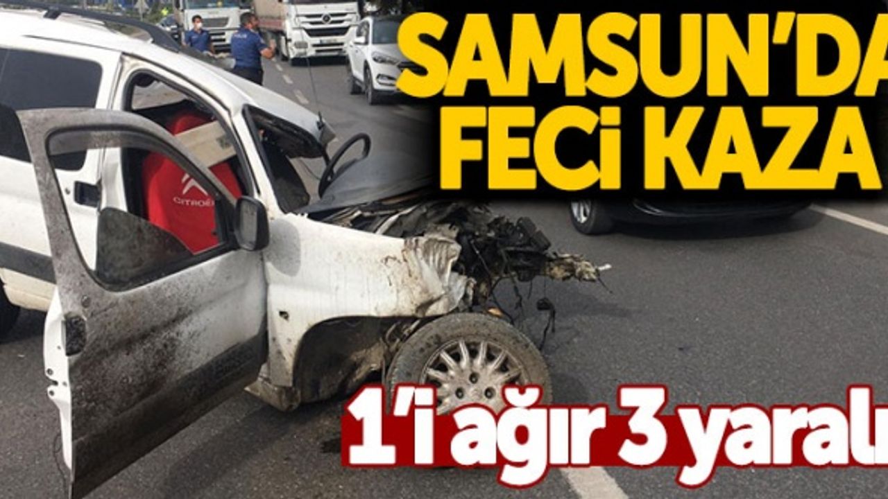 Samsun Tekkeköy'de feci kaza! 1'i ağır 3 yaralı