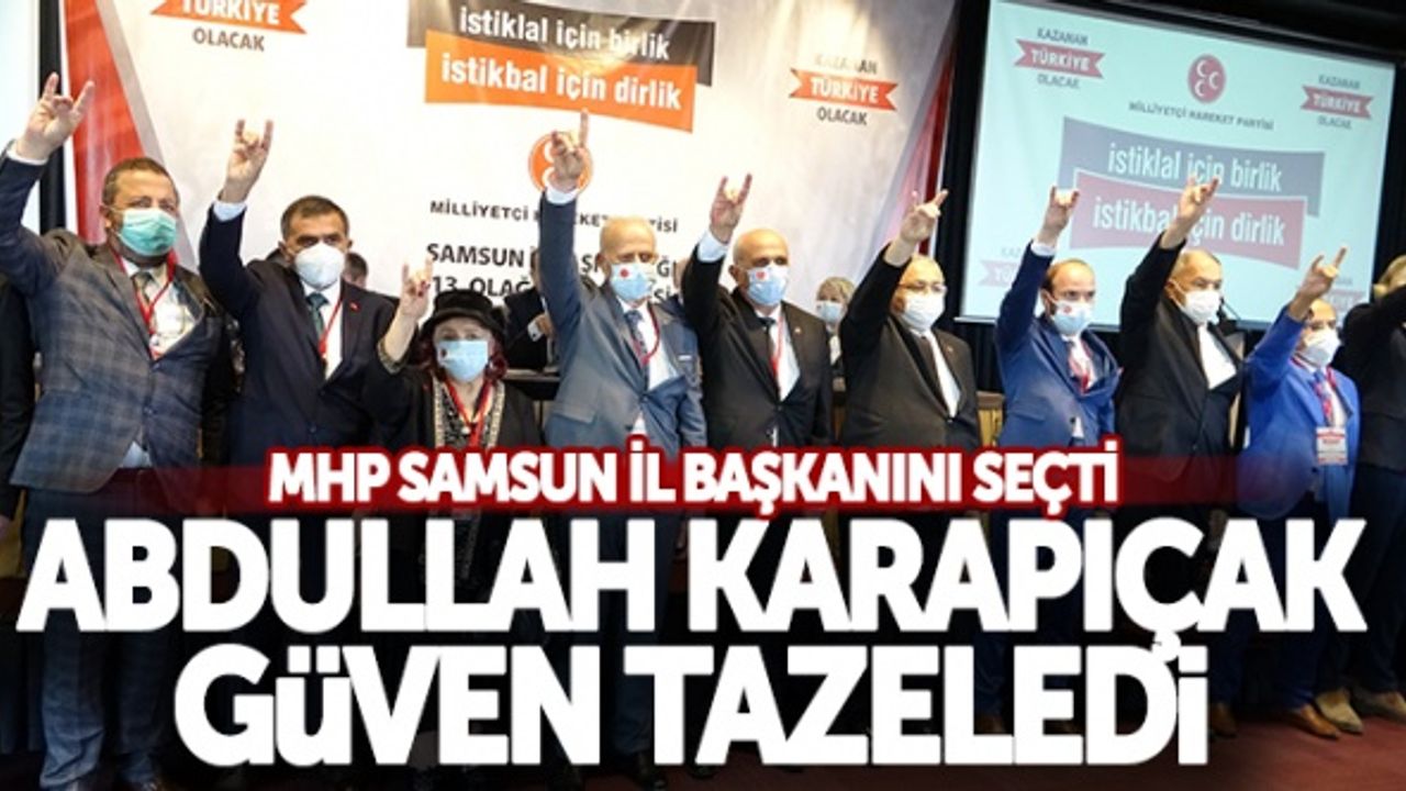 Samsun MHP İl Başkanı Abdullah Karapıçak güven tazeledi