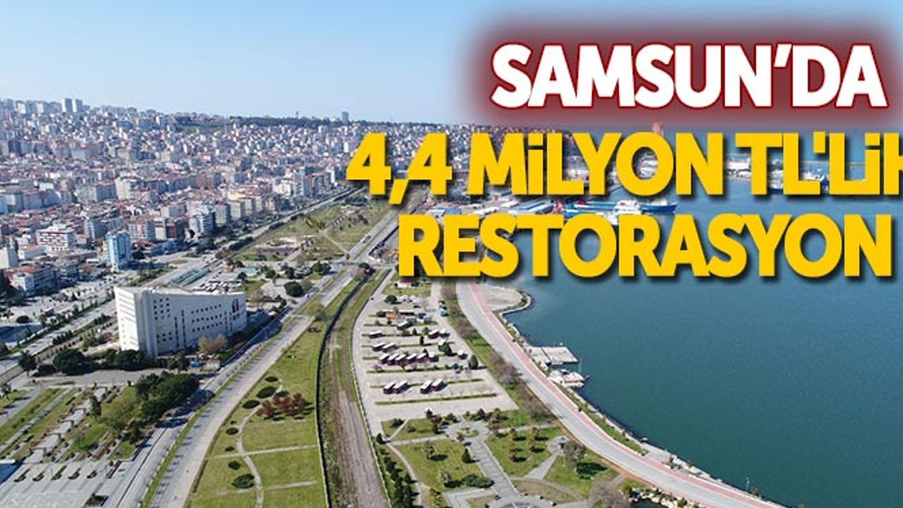 Samsun'da 4,4 milyon TL'lik restorasyon