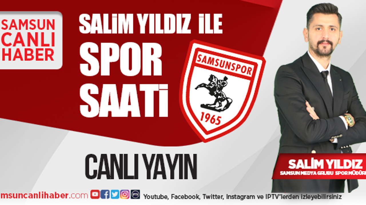 Salim Yıldız ile Samsun Spor Saati 16 Ekim Cuma