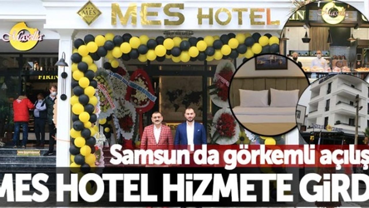Samsun'da görkemli açılış! MES Hotel hizmete girdi