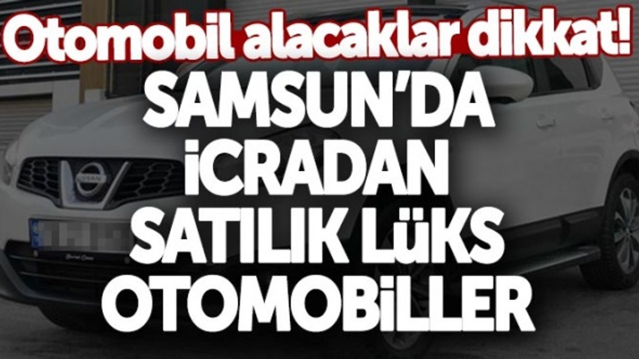 Samsun'da icradan satılık lüks otomobiller!