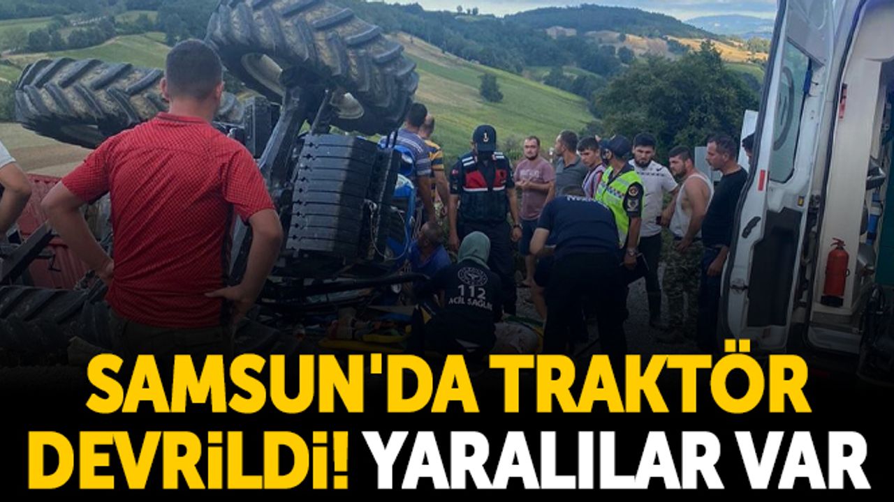 Samsun'da Traktör Devrildi! Yaralılar Var