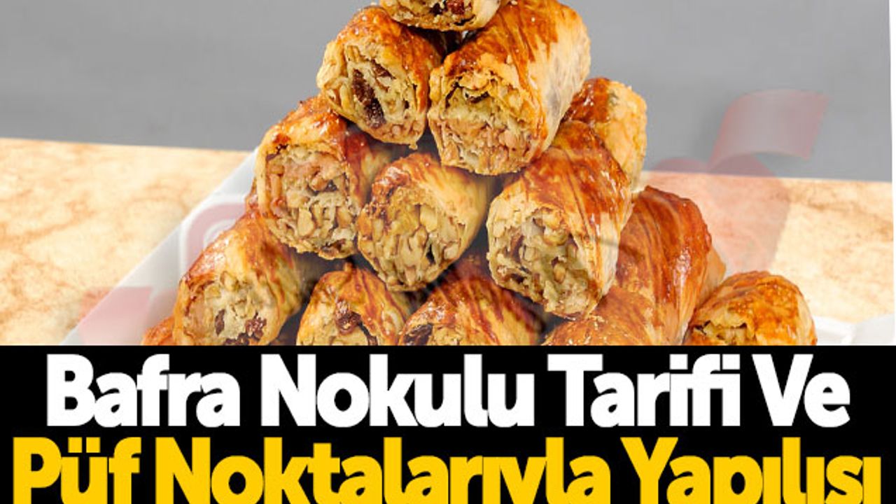 Bafra Nokulu Tarifi Ve Püf Noktalarıyla Yapılışı