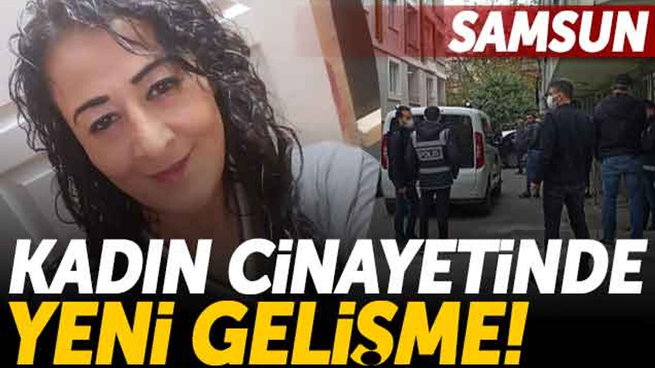 Samsun'da Kadın Cinayetinde Yeni Gelişme!