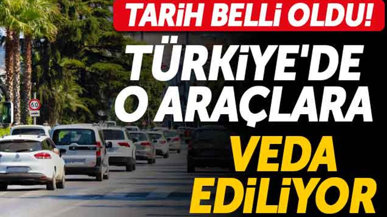 Tarih Belli Oldu! Türkiye'de O Araçlara Veda Ediliyor
