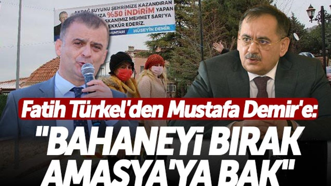 Fatih Türkel'den Mustafa Demir'e: 'Bahaneyi Bırak Amasya'ya Bak'