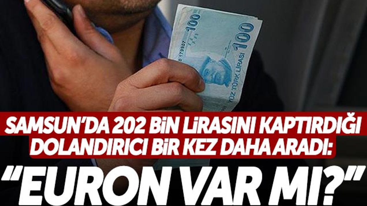 Samsun'da Yaşlı Adama Tuzak! 'Euron Var Mı?'