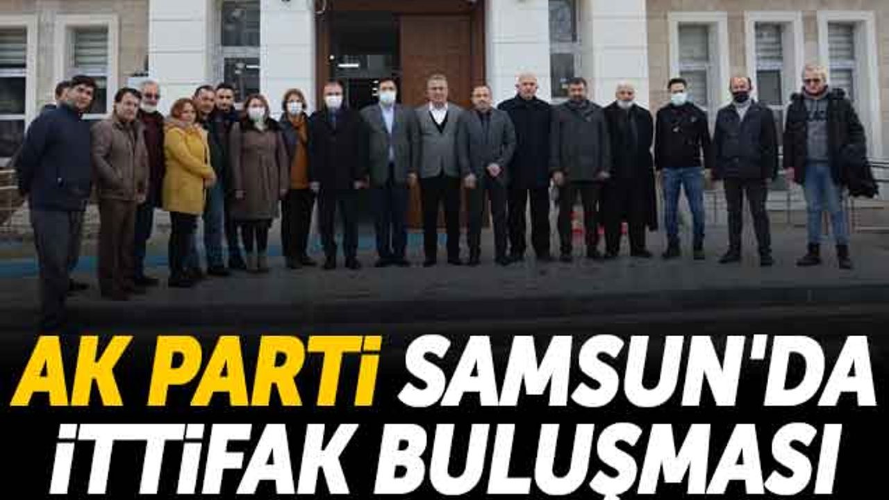 AK Parti Samsun'da İttifak Buluşması