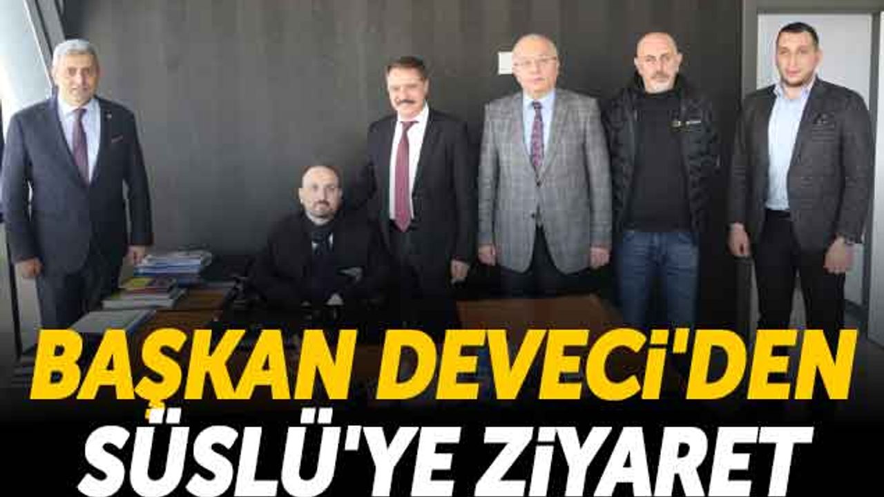 Başkan Cemil Deveci'den Ömer Süslü'ye Ziyaret