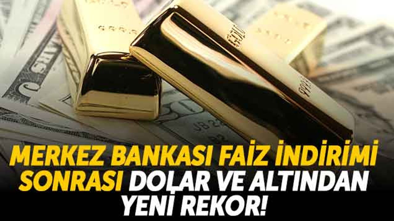 Merkez Bankası Faiz İndirimi Sonrası Dolar Ve Altından Yeni Rekor!