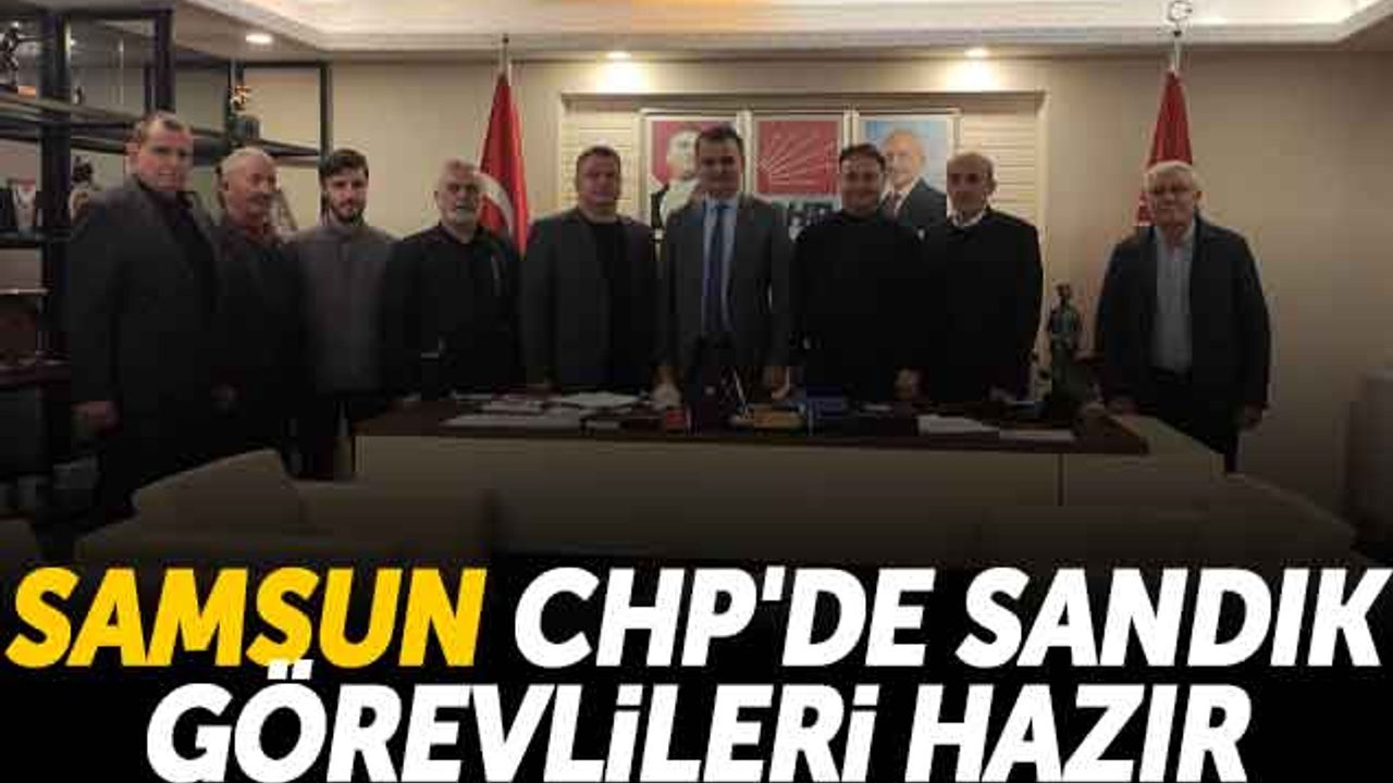 Samsun CHP'de Sandık Görevlileri Hazır