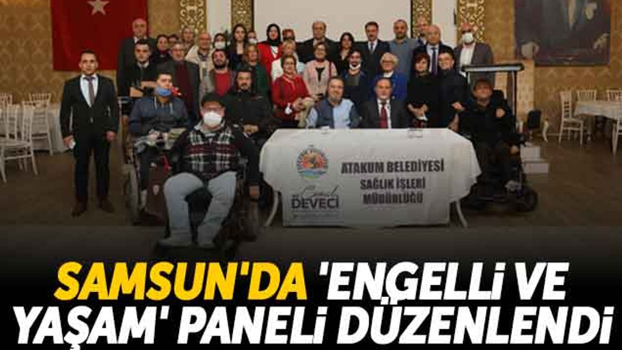 Samsun'da 'Engelli ve Yaşam' Paneli Düzenlendi