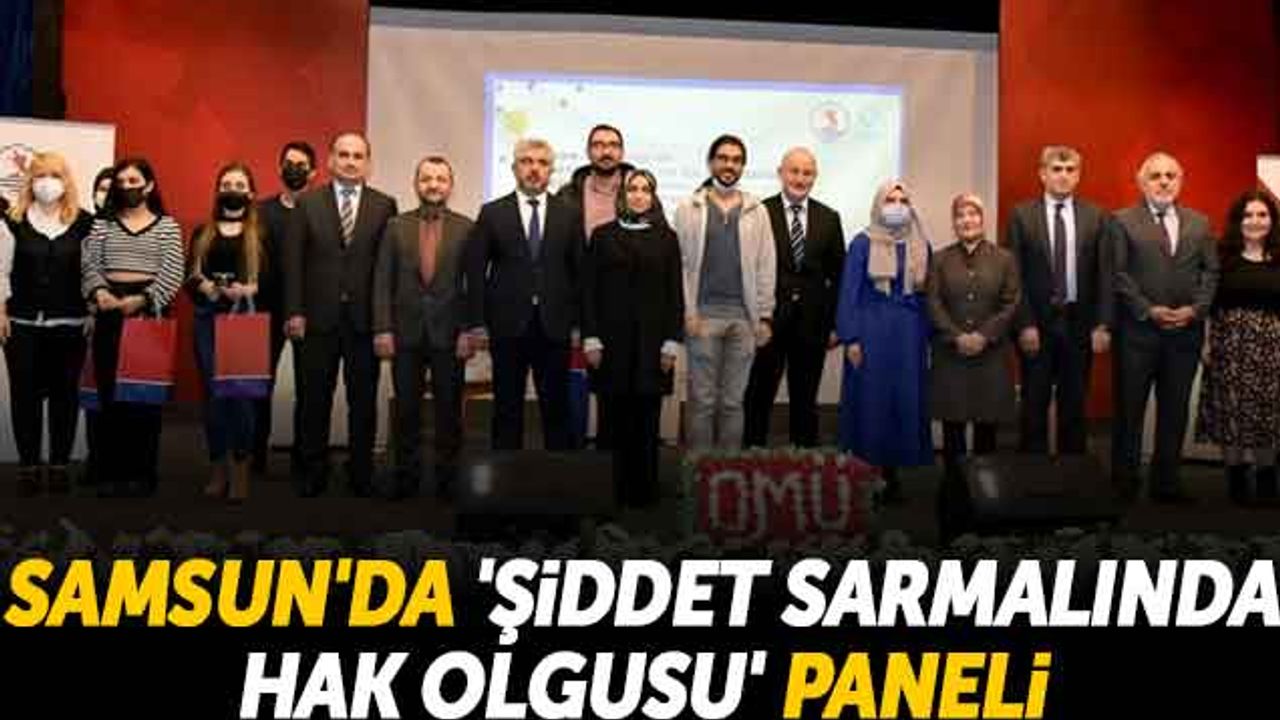 Samsun'da 'Şiddet Sarmalında Hak Olgusu' Paneli