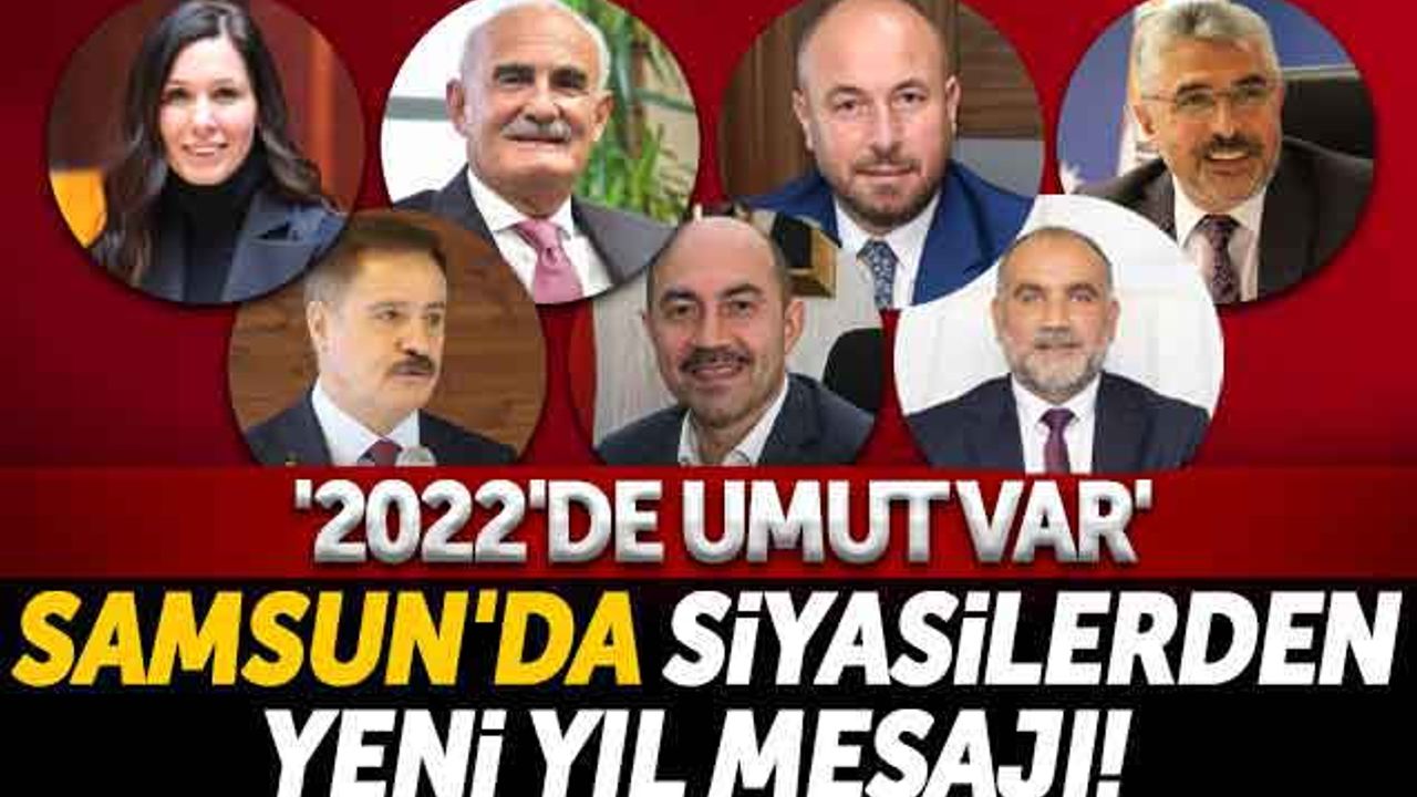 Samsun'da Siyasilerden Yeni Yıl Mesajı! '2022'de Umut Var'