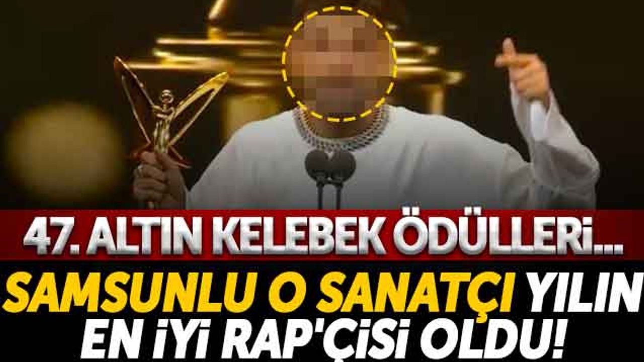 Samsunlu O Sanatçı Yılın En İyi Rap'çisi Oldu! 47. Altın Kelebek Ödülleri...