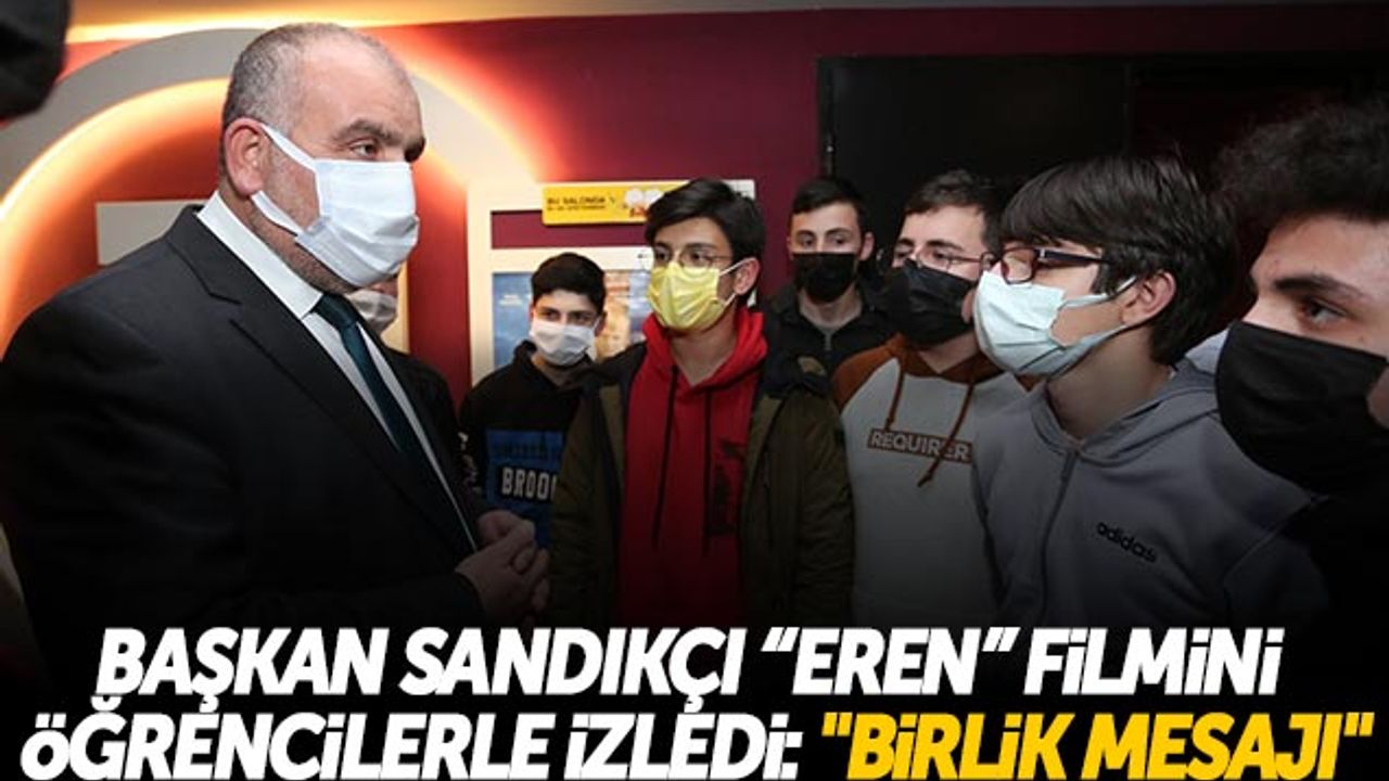 Başkan İbrahim Sandıkçı 'Eren' Filmini Öğrencilerle İzledi: 'Birlik Mesajı'