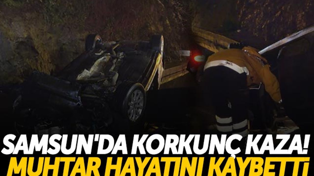 Samsun'da Korkunç Kaza! Muhtar Hayatını Kaybetti