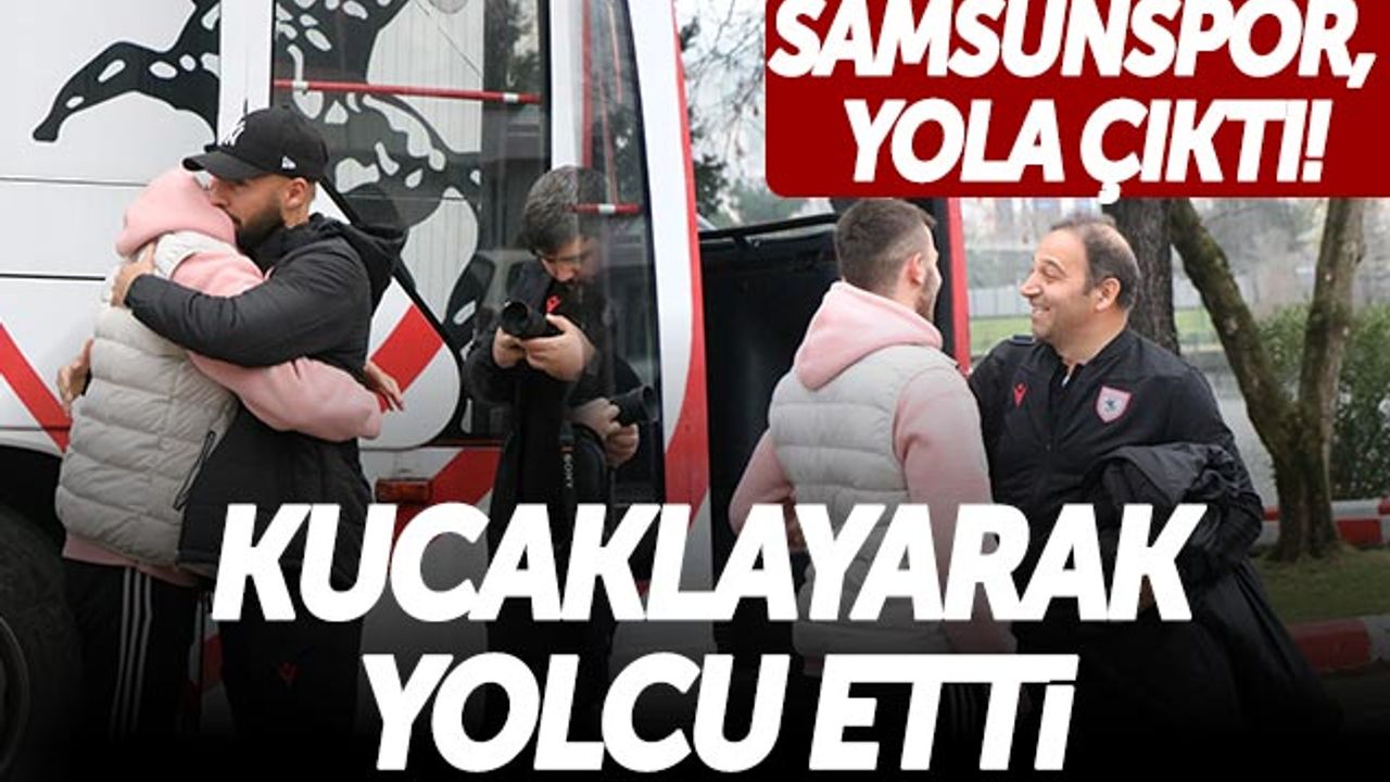 Yılport Samsunspor, İstanbul Maçı İçin Yola Çıktı! Kucaklayarak Yolcu Etti