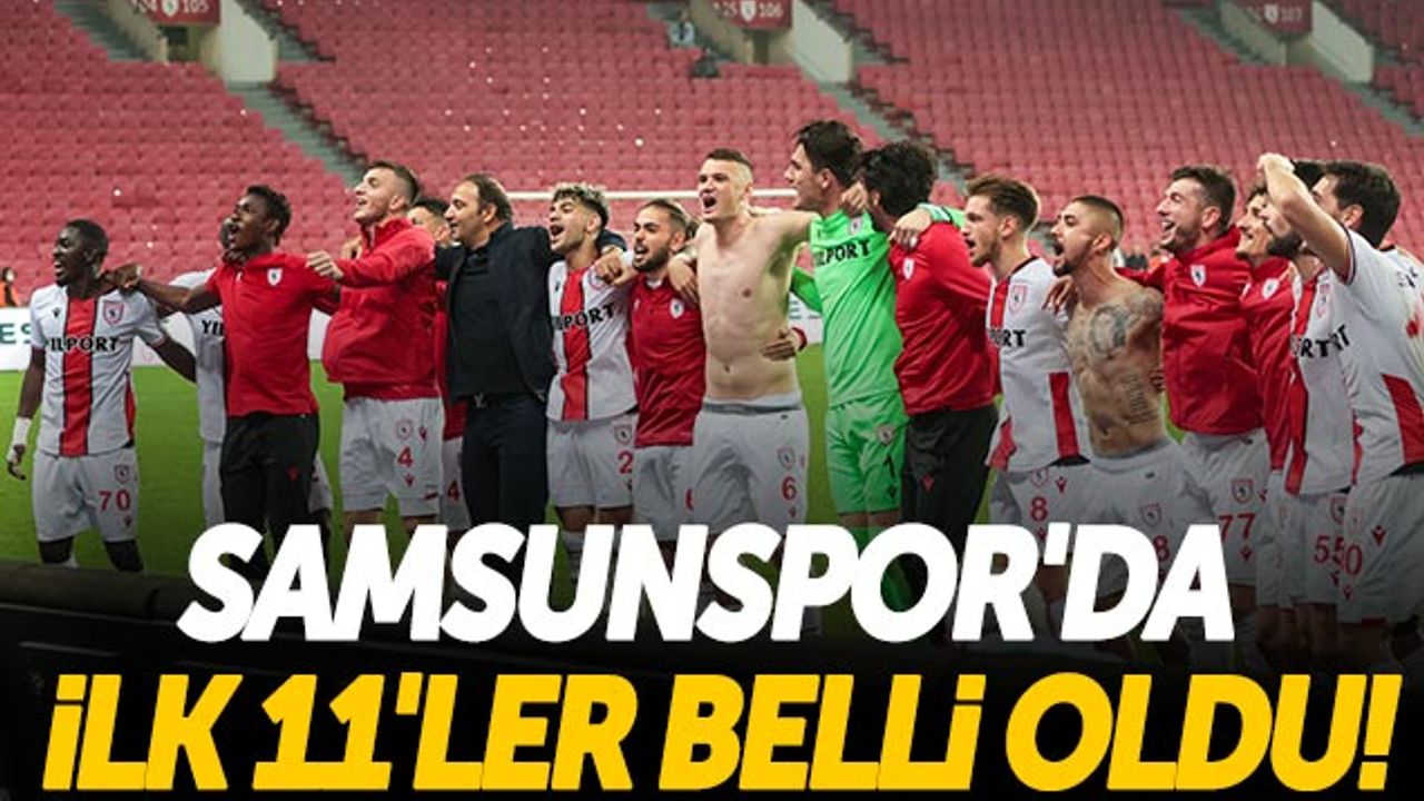 Samsunspor - Beypiliç Boluspor Maçının İlk 11'i Belli Oldu!