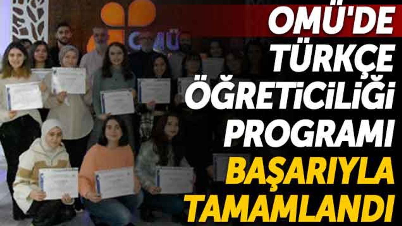 OMÜ'de Türkçe Öğreticiliği Programı Başarıyla Tamamlandı