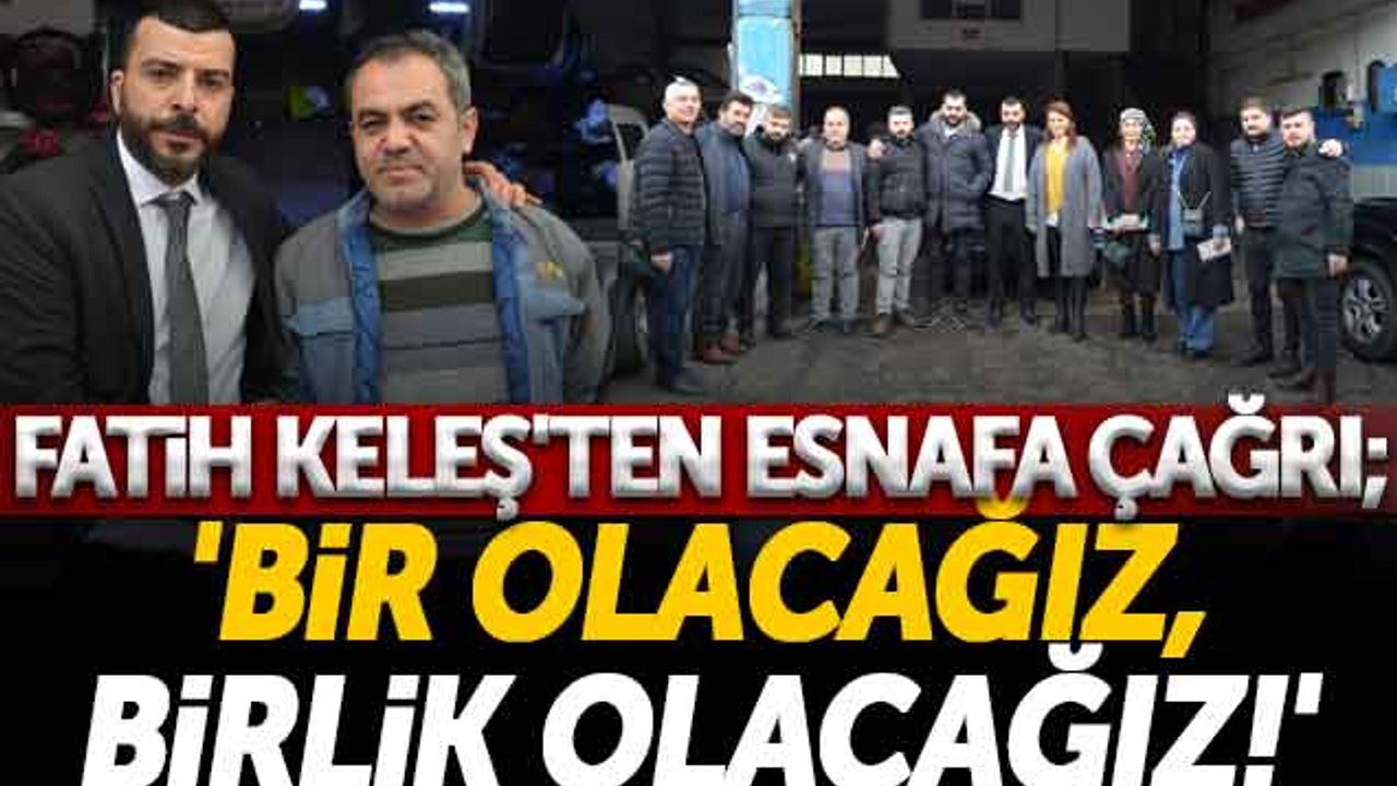 Samsun'da Fatih Keleş'ten Esnafa Çağrı; 'Bir Olacağız, Birlik Olacağız!'