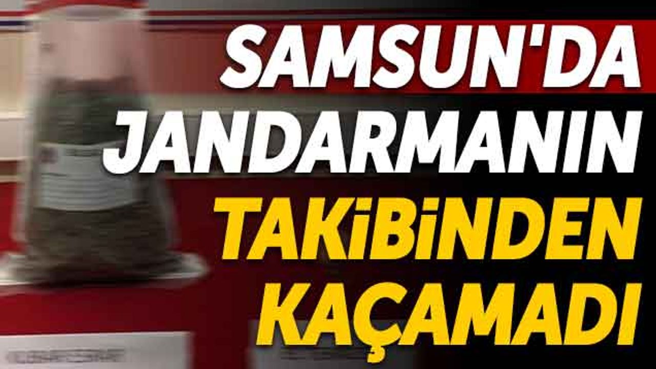 Samsun'da Jandarmanın Takibinden Kaçamadı