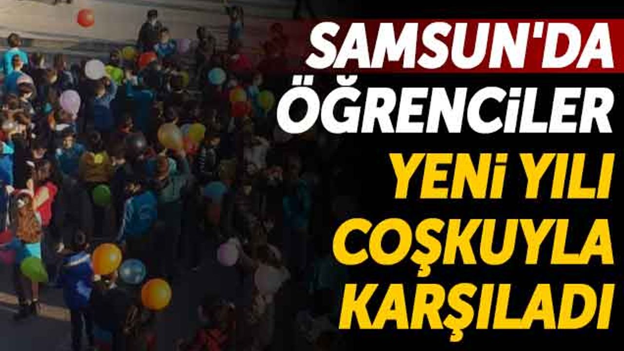Samsun'da Öğrenciler Yeni Yılı Coşkuyla Karşıladı