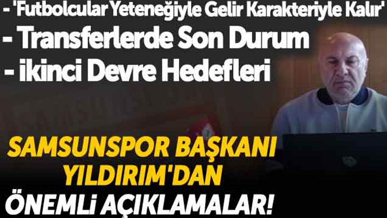 Samsunspor Başkanı Yüksel Yıldırım'dan Önemli Açıklamalar! Transferlerde Son Durum