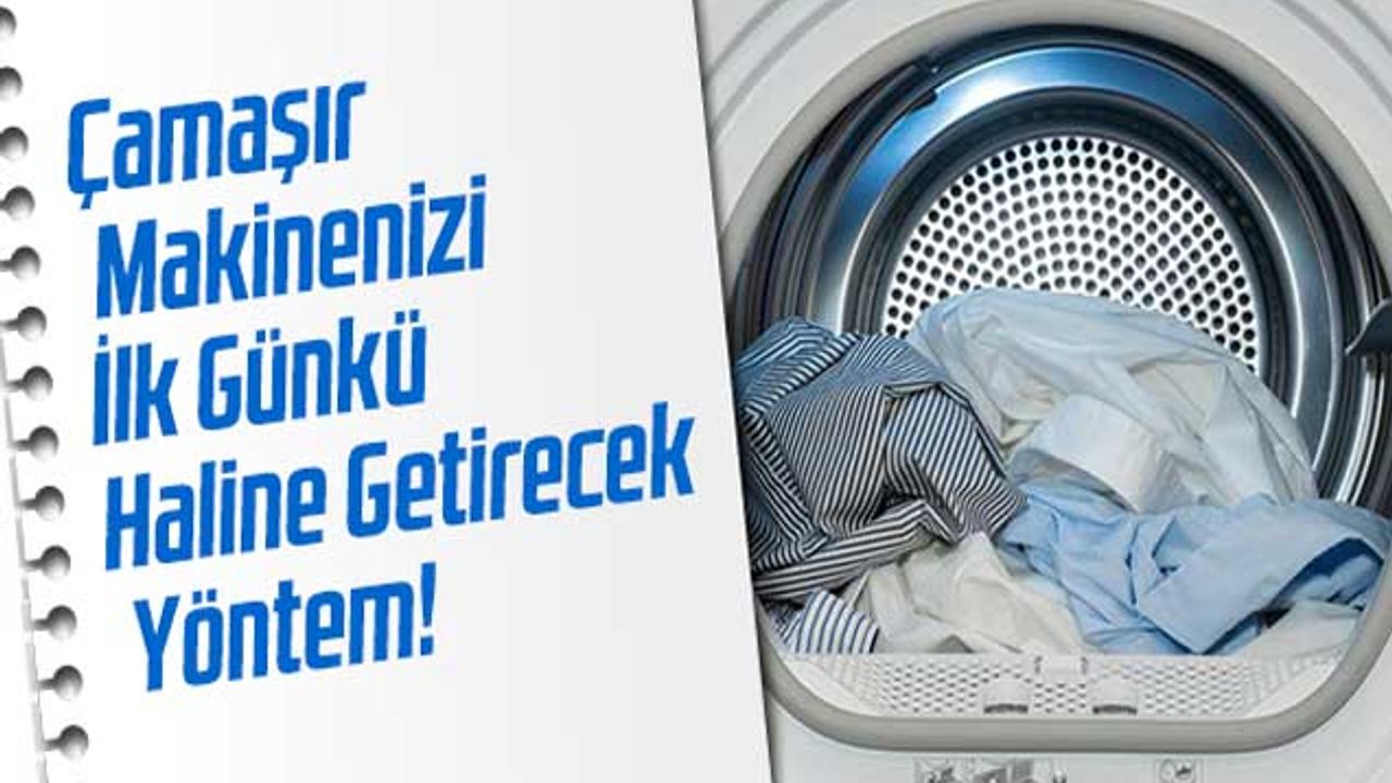 Çamaşır Makinenizi İlk Günkü Haline Getirecek Yöntem!