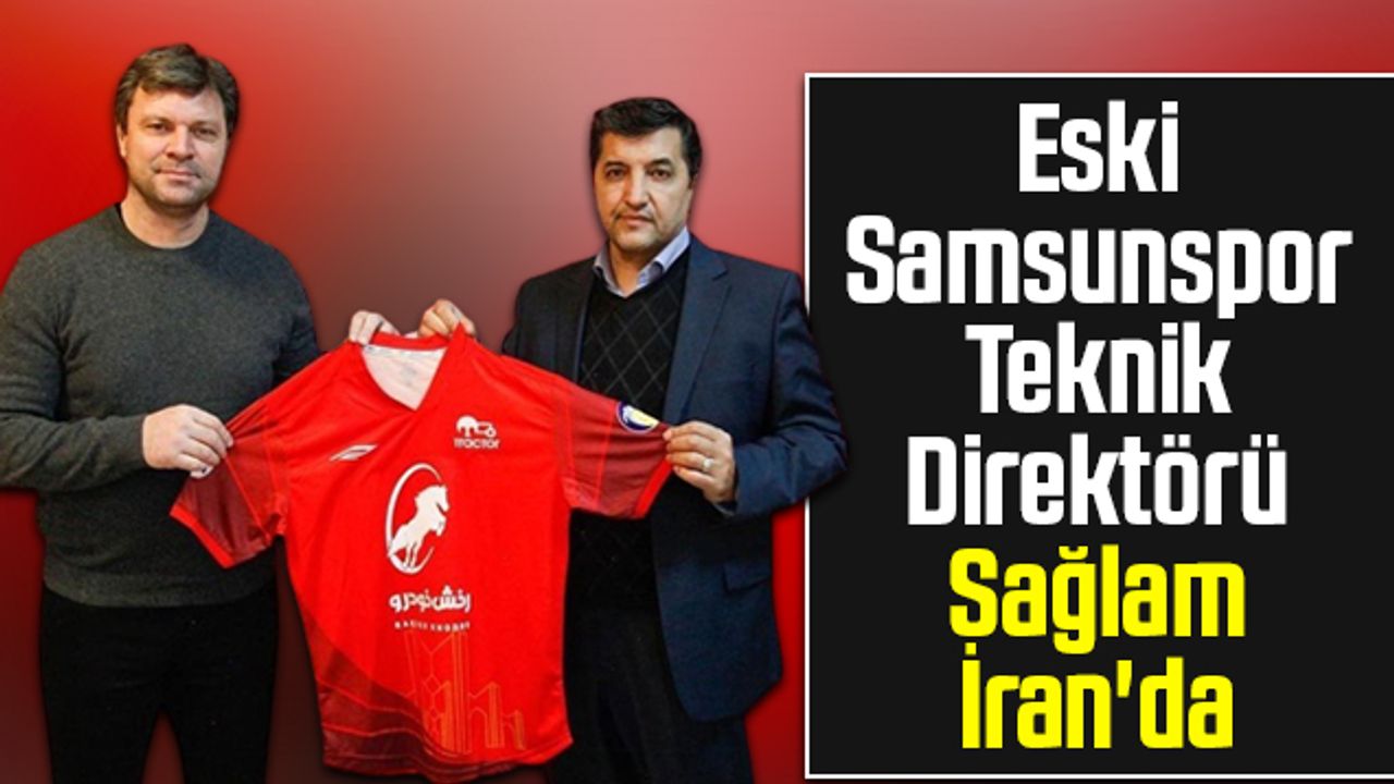 Eski Samsunspor Teknik Direktörü Ertuğrul Sağlam İran'da