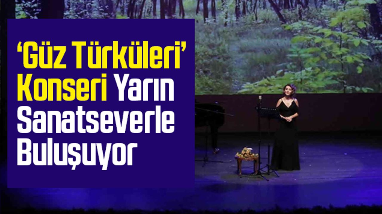 SAMDOB 'Güz Türküleri' Konseri Yarın Sanatseverle Buluşuyor