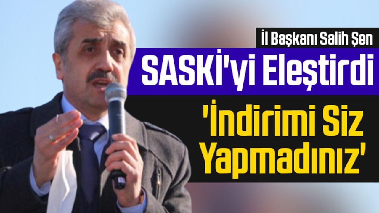Saadet Partisi Samsun İl Başkanı Salih Şen, SASKİ'yi Eleştirdi 'İndirimi Siz Yapmadınız'