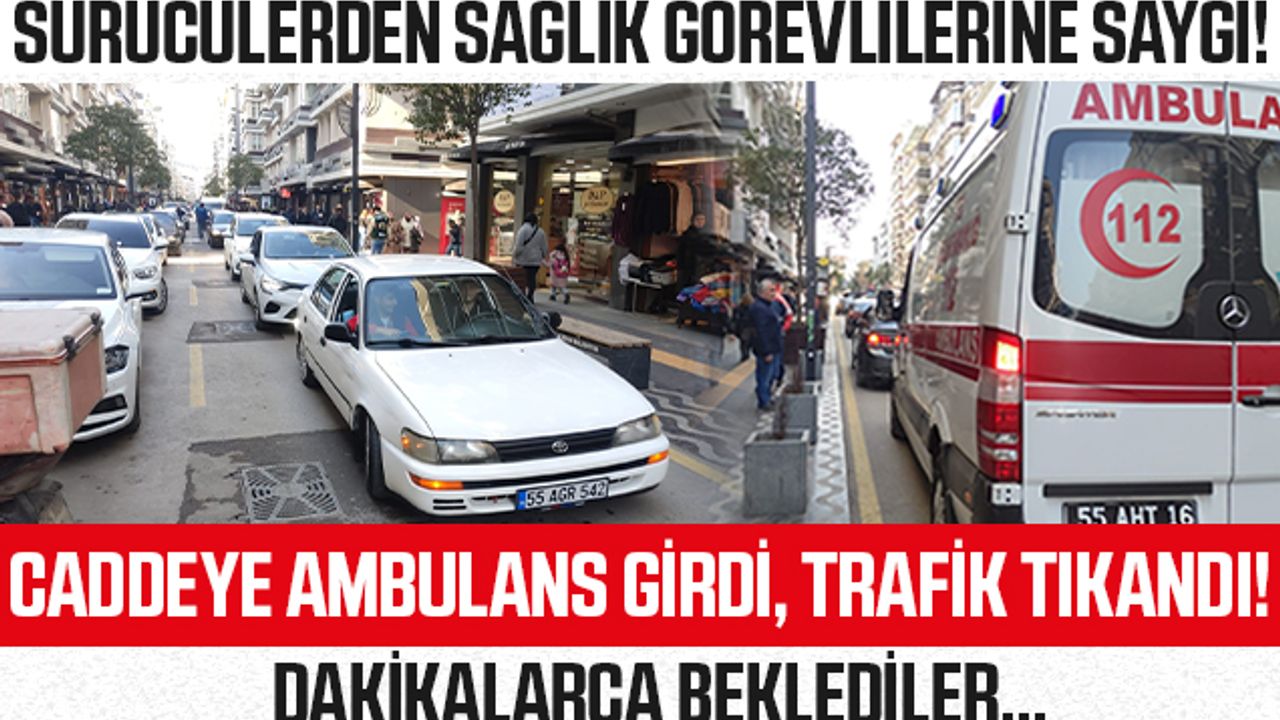 Samsun'da Çiftlik Caddesine Ambulans Girdi Trafik Tıkandı! Sürücülerden Sağlık Görevlilerine Saygı! Dakikalarca Beklediler