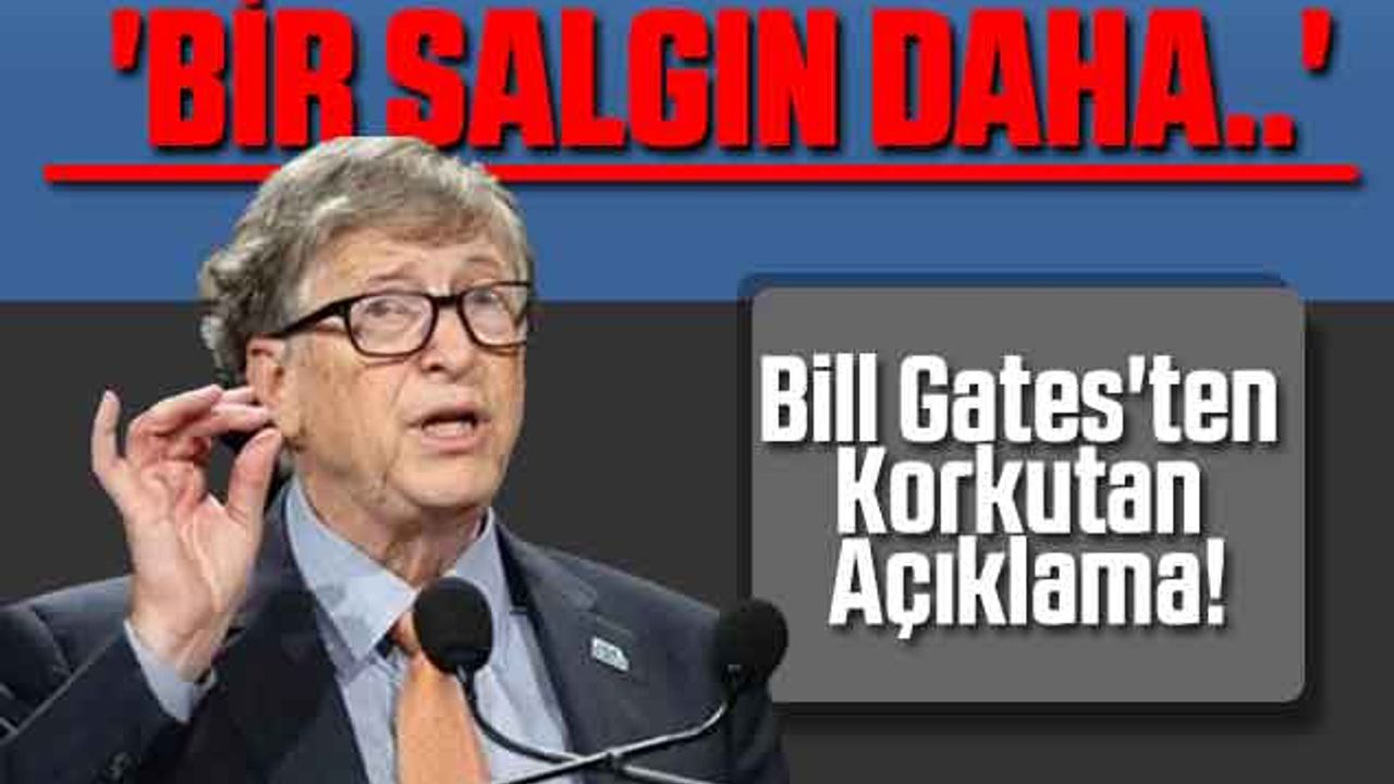Bill Gates'ten Korkutan Açıklama! 'Bir Salgın Daha..'