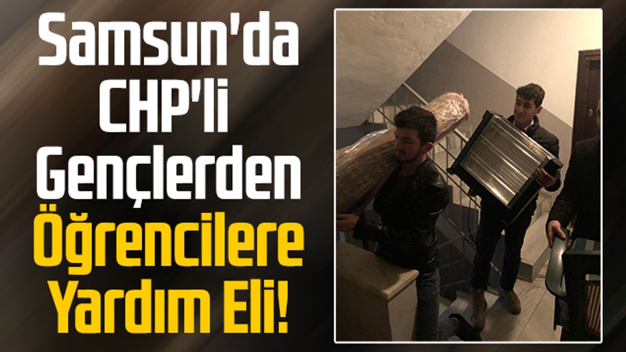 Samsun'da CHP'li Gençlerden Öğrencilere Yardım Eli!