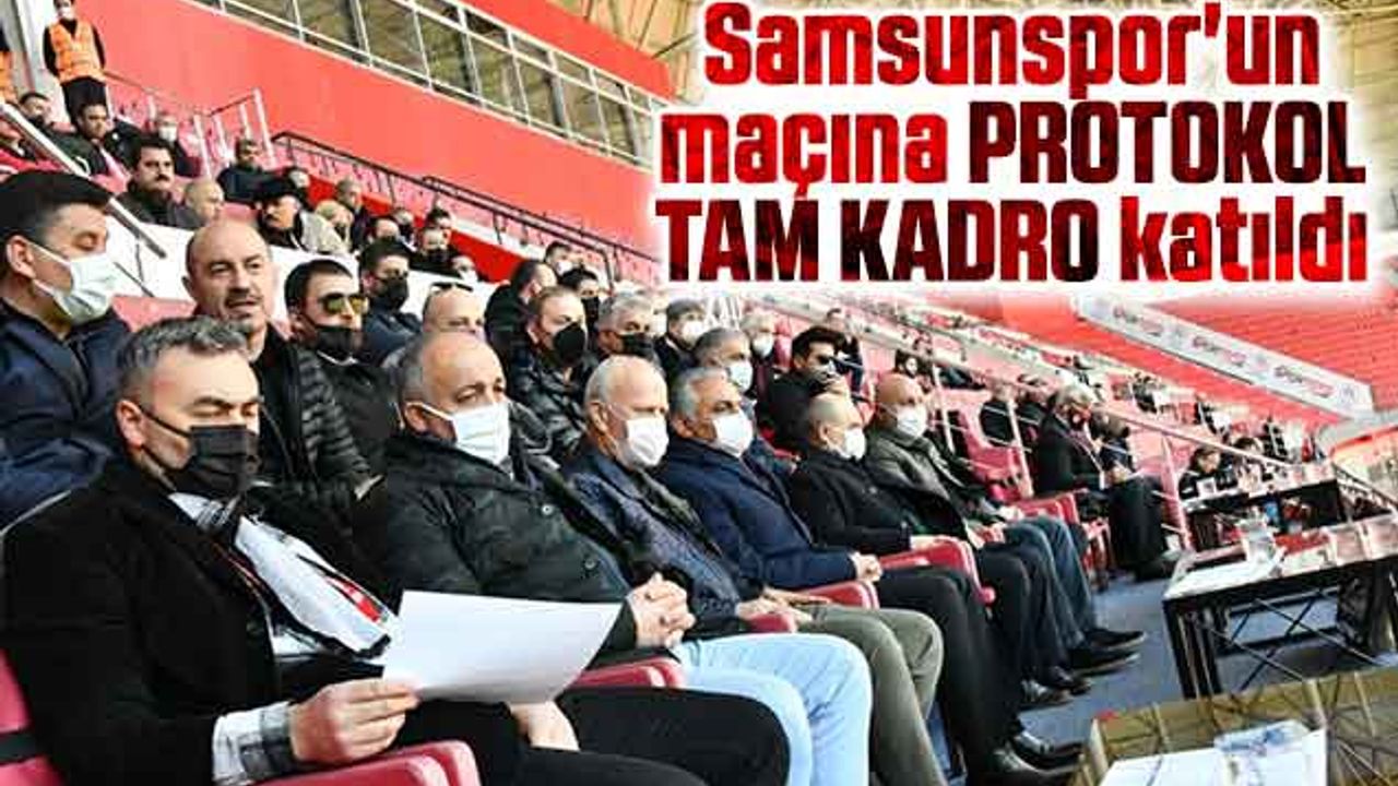 Samsunspor'un Maçına Protokol Tam Kadro Katıldı