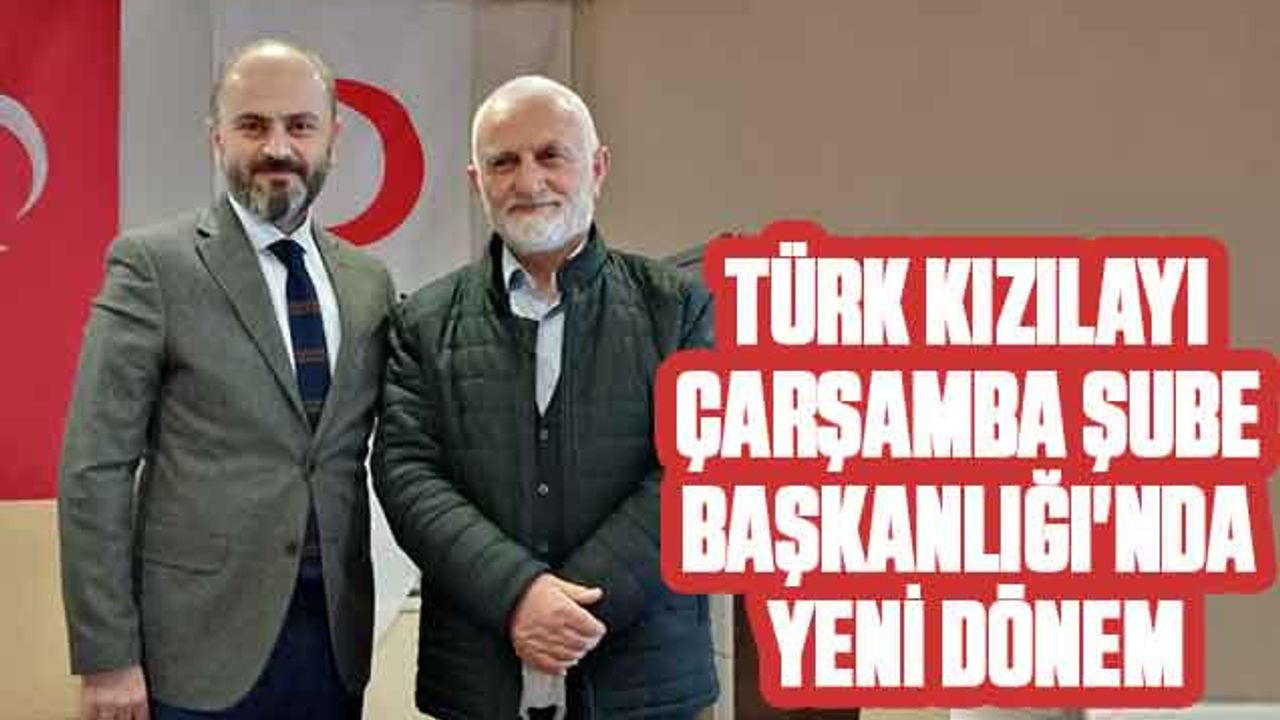 Türk Kızılayı Çarşamba Şube Başkanlığı'nda Yeni Dönem